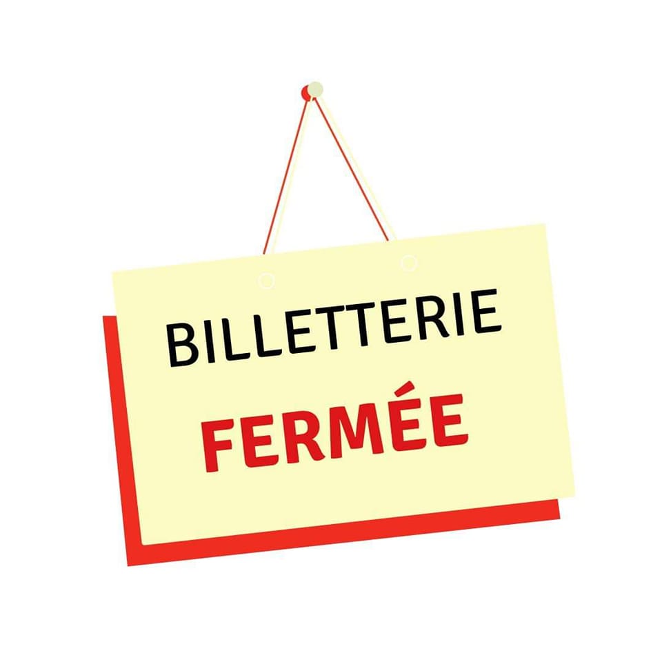 FERMETURE TEMPORAIRE DE LA BILLETTERIE